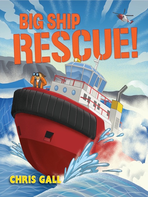 Title details for Big Ship Rescue! by Chris Gall - Available